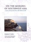 On the Margins of Southwest Asia : Cyprus During the 6th to 4th Millennia BC - Book