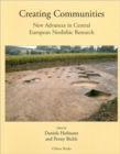 Creating Communities : New advances in Central European Neolithic Research - Book