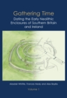 Gathering Time : Dating the Early Neolithic Enclosures of Southern Britain and Ireland - Book