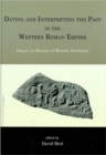 Dating and Interpreting the Past in the Western Roman Empire : Essays in Honour of Brenda Dickinson - Book
