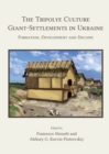 The Tripolye Culture giant-settlements in Ukraine : Formation, development and decline - Book
