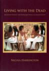 Living with the Dead : Ancestor Worship and Mortuary Ritual in Ancient Egypt - Book