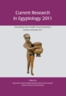 Current Research in Egyptology 2011 : Proceedings of the Twelfth Annual Symposium - eBook