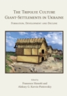 The Tripolye Culture Giant-Settlements in Ukraine : Formation, development and decline - eBook