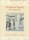 The Bayeux Tapestry : New Approaches - Book