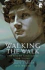 Walking the Walk: A Dramatic Exposition of 1 Samuel 16 - 2 Samuel 5:10 : The Rise of King David for Today - Book