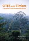 CITES and Timber : A guide to CITES-listed tree species - eBook