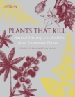 Plants That Kill : A Natural History of the World’s Most Poisonous Plants - Book