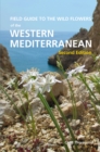 Field Guide to the Wild Flowers of the Western Mediterranean, Second Edition - eBook