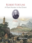 Robert Fortune : A Plant Hunter in the Orient - eBook