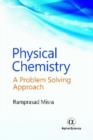 Physical Chemistry : A Problem Solving Approach - Book
