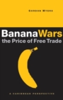 Banana Wars : The Price of Free Trade: A Caribbean Perspective - Book