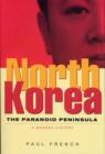 North Korea : The Paranoid Peninsula - A Modern History - Book