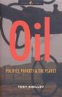 Oil : Politics, Poverty and the Planet - Book