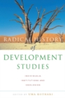 A Radical History of Development Studies : Individuals, Institutions and Ideologies - Book