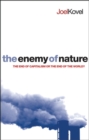 The Enemy of Nature : The End of Capitalism or the End of the World? - Book