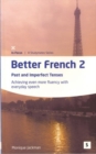 Better French 2: : Past and Imperfect Tenses: Achieveing Even More Fluency with Everyday Speech - Book