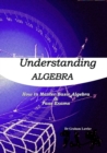 Understanding Algebra : How to Master Basic Algebra and Pass Exams - Book