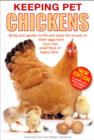 Keeping Pet Chickens : Bring Your Garden to Life and Enjoy the Bounty of Fresh Eggs from Your Own Small Flock of Happy Hens - Book