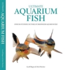 Ultimate Aquarium Fish : Over 500 Stunning Pictures of Freshwater Aquarium Fish - Book