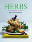 Herbs : The Cook's Guide to Flavourful and Aromatic Ingredients - Book