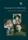 Integrating Care for Older People : New Care for Old - a Systems Approach - Book