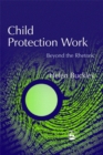Child Protection Work : Beyond the Rhetoric - Book