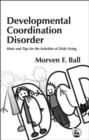 Developmental Coordination Disorder : Hints and Tips for the Activities of Daily Living - Book