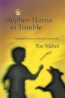 Stephen Harris in Trouble : A Dyspraxic Drama in Several Clumsy Acts - Book