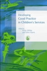 Developing Good Practice in Children's Services - Book