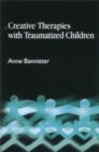 Creative Therapies with Traumatised Children - Book