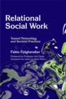 Relational Social Work : Toward Networking and Societal Practices - Book