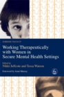 Working Therapeutically with Women in Secure Mental Health Settings - Book