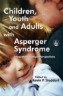 Children, Youth and Adults with Asperger Syndrome : Integrating Multiple Perspectives - Book