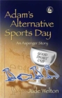 Adam's Alternative Sports Day : An Asperger Story - Book