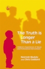 The Truth is Longer Than a Lie : Children's Experiences of Abuse and Professional Interventions - Book