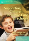 Supporting Children in Public Care in Schools : A Resource for Trainers of Teachers, Carers and Social Workers - Book