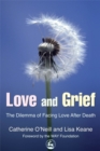 Love and Grief : The Dilemma of Facing Love After Death - Book