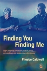 Finding You Finding Me : Using Intensive Interaction to Get in Touch with People Whose Severe Learning Disabilities are Combined with Autistic Spectrum Disorder - Book