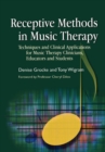 Receptive Methods in Music Therapy : Techniques and Clinical Applications for Music Therapy Clinicians, Educators and Students - Book