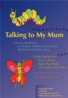 Talking to My Mum : A Picture Workbook for Workers, Mothers and Children Affected by Domestic Abuse - Book