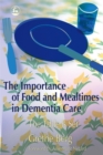 The Importance of Food and Mealtimes in Dementia Care : The Table is Set - Book