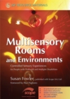 Multisensory Rooms and Environments : Controlled Sensory Experiences for People with Profound and Multiple Disabilities - Book