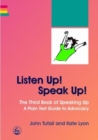 Listen Up! Speak Up! : The Third Book of Speaking Up - a Plain Text Guide to Advocacy - Book