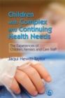 Children with Complex and Continuing Health Needs : The Experiences of Children, Families and Care Staff - Book