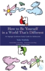 How to Be Yourself in a World That's Different : An Asperger Syndrome Study Guide for Adolescents - Book
