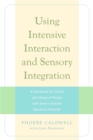 Using Intensive Interaction and Sensory Integration : A Handbook for Those Who Support People with Severe Autistic Spectrum Disorder - Book