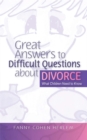 Great Answers to Difficult Questions about Divorce : What Children Need to Know - Book