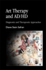 Art Therapy and AD/HD : Diagnostic and Therapeutic Approaches - Book