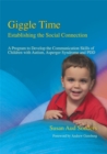 Giggle Time - Establishing the Social Connection : A Program to Develop the Communication Skills of Children with Autism - Book